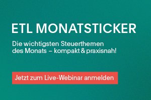 ETL Monatsticker - Das monatliche Online-Seminar zu aktuellen Steuerthemen
